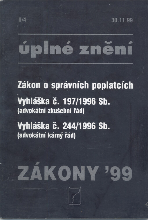 Zákony '99. 2/4, 7. kapitola / 2. aktualizace, Zákon o správních poplatcích po novele zákonem č. 223/1999 Sb.Vyhláška Ministerstva spravedlnosti č. 197/1999 Sb., kterou se vydává zkušební řád pro advokátní zkoušky a uznávací zkoušky (advokátní zkušební řá