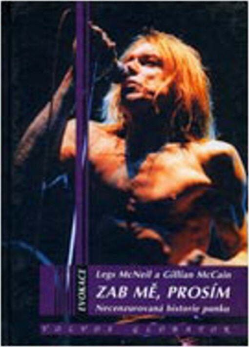 Zab mě, prosím : necenzurovaná historie punku