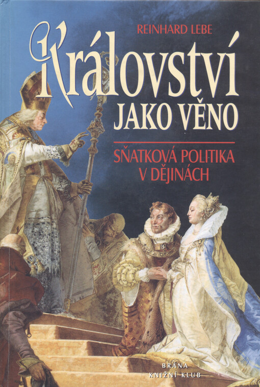 Království jako věno: sňatková politika v dějinách