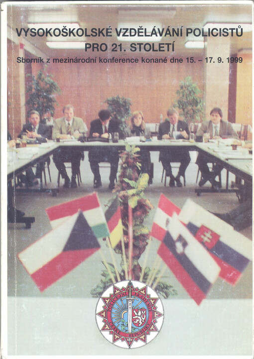 Vysokoškolské vzdělávání policistů pro 21. století :sborník z mezinárodní konference konané dne 15.-17.9.1999