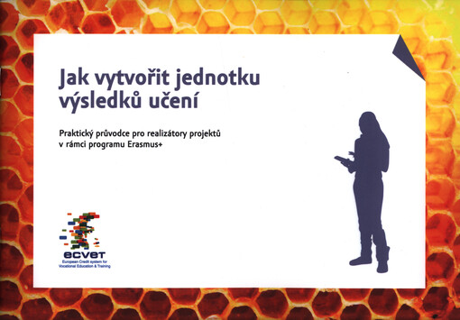 Jak vytvořit jednotku výsledků učení : praktický průvodce pro realizátory projektů v rámci programu Erasmus+