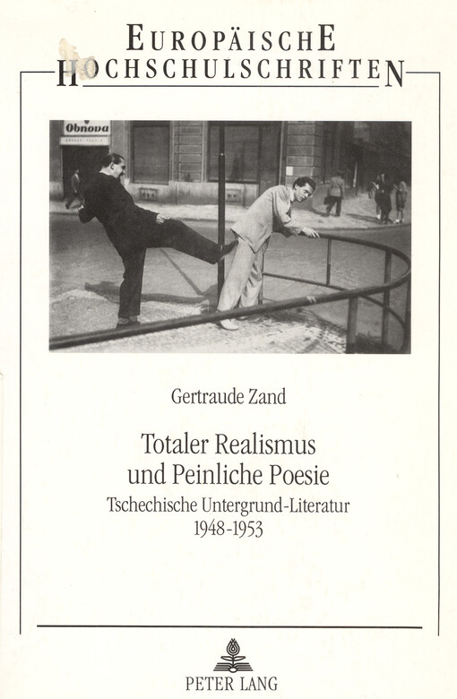 Totaler Realismus und peinliche Poesie : tschechische Untergrund-Literatur 1948-1953