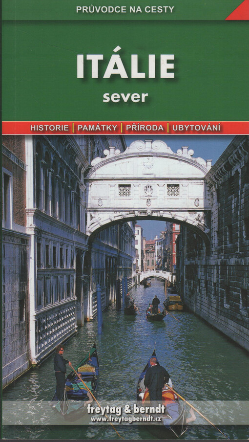 Itálie :sever : podrobné a přehledné informace o historii, kultuře, přírodě a turistickém zázemí severní Itálie
