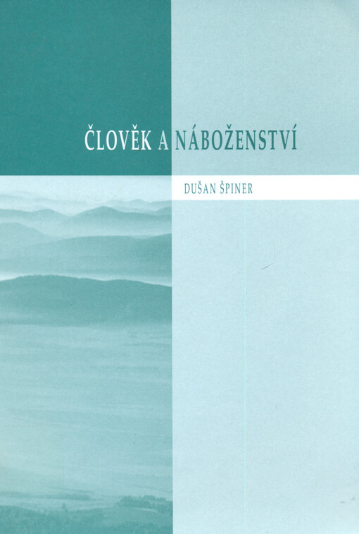 Člověk a náboženství : příspěvek ke kreačně-evolučnímu porozumění člověka ve světle náboženství