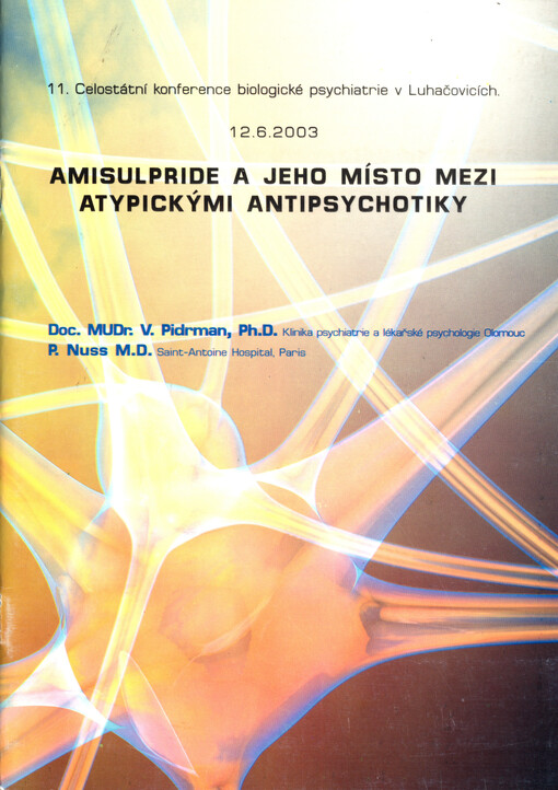 Amisulpride a jeho místo mezi atypickými antipsychotiky : 11. celostátní konference biologické psychiatrie v Luhačovicích 12.6.2003 : abstrakta