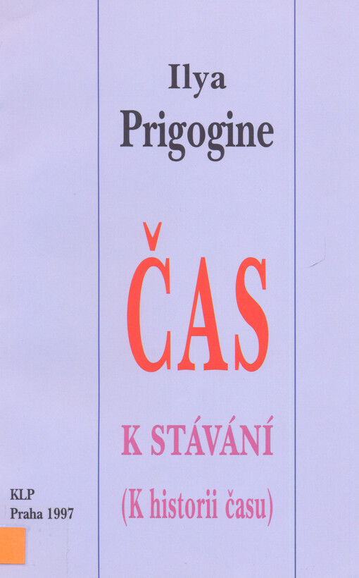 Čas k stávání : (k historii času) : přednáška pronesená 24. září 1993 v Muzeu civilizace v Québecu na zahájení 4. mezinárodního festivalu vědeckého filmu
