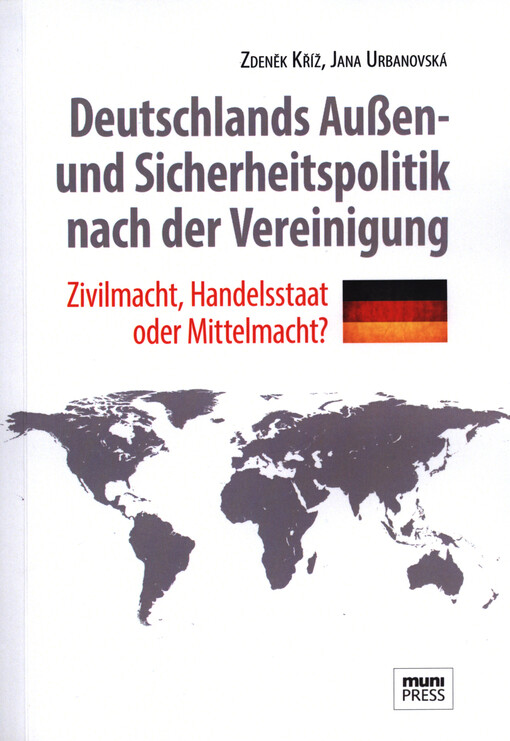 Deutschlands Außen- und Sicherheitspolitik nach der Vereinigung :Zivilmacht, Handelsstaat oder Mittelmacht?