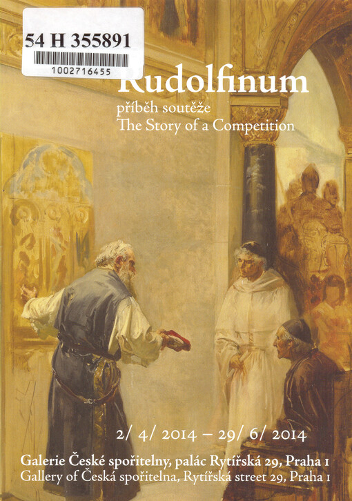 Rudolfinum - příběh soutěže : 2.4.2014-29.6.2014, Galerie České spořitelny, Rytířská 29, Praha 1 = the story of a competition : Gallery of Česká spořitelna, Rytířská street 29, Praha 1