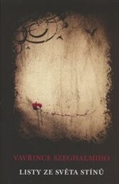 Listy ze světa stínů Vavřince Szeghalmiho