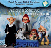 Ať žije Žeryk!, aneb, 85 let spolu