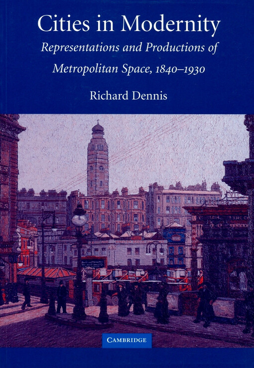 Cities in modernity : representations and productions of metropolitan space, 1840-1930