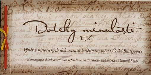 Doteky minulosti :výběr z historických dokumentů k dějinám města České Budějovice, sv. 4