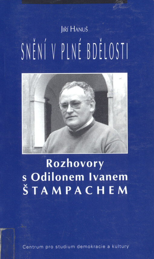 Snění v plné bdělosti: rozhovory s Odilonem Ivanem Štampachem