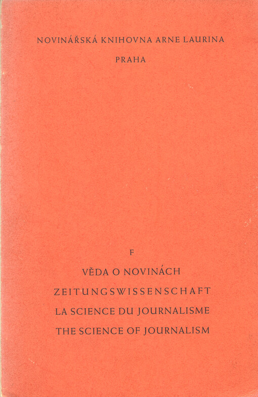 Věda o novinách, novinářská praxe, novinářské školy, sociologie tisku = Science du journalisme, la pratique du journalisme, ékoles de journalisme, la sociologie de la presse = Science of journalism, practical journalism, schools of journalism, the sociolo