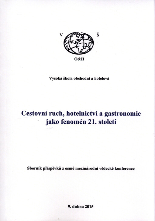 Cestovní ruch, hotelnictví a gastronomie jako fenomén 21. století : sborník příspěvků z osmé mezinárodní vědecké konference : 9. dubna 2015