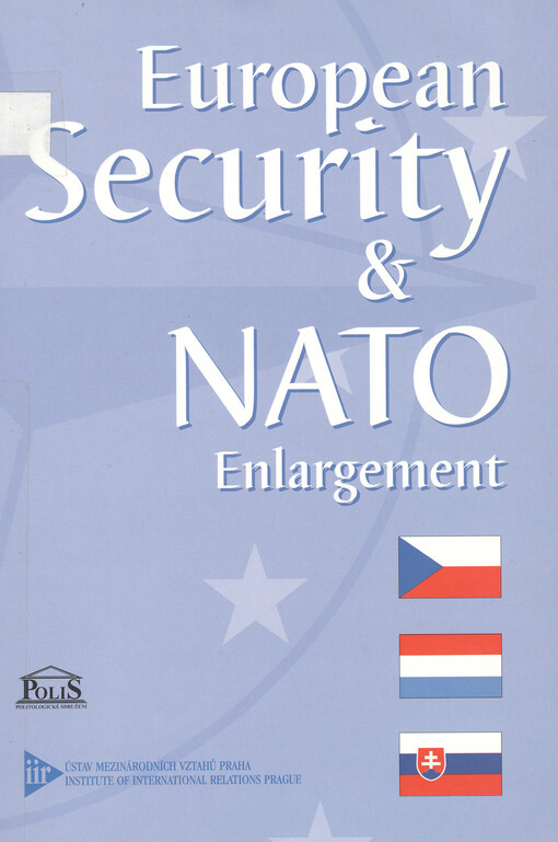 European security & NATO enlargement : papers from the international student seminar held on 5th December 2000 in Prague, the Czech Republic