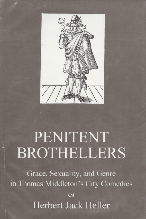 Penitent brothellers : grace, sexuality, and genre in Thomas Middleton's City comedies