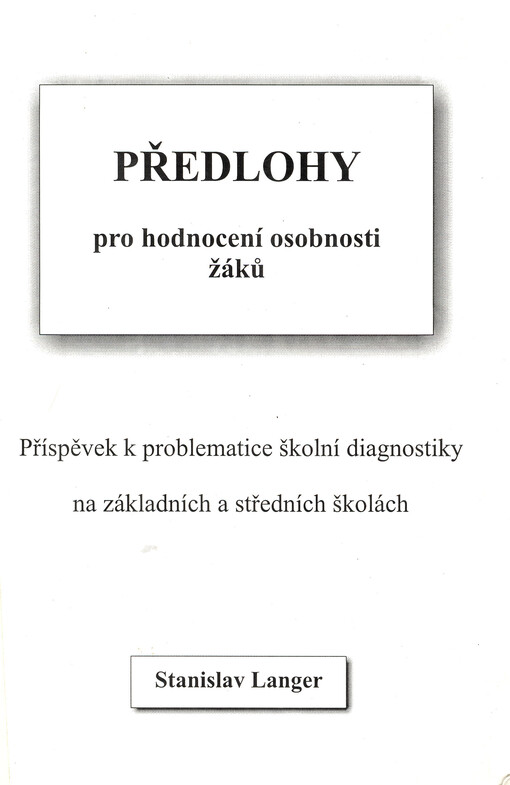 Předlohy pro hodnocení osobnosti žáků : příspěvek k problematice školní diagnostiky na základních a středních školách