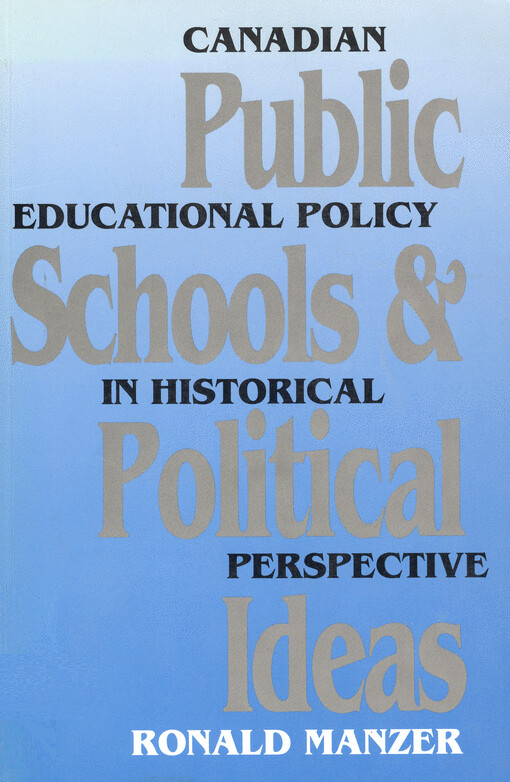 Public schools and political ideas : Canadian educational policy in historical perspective