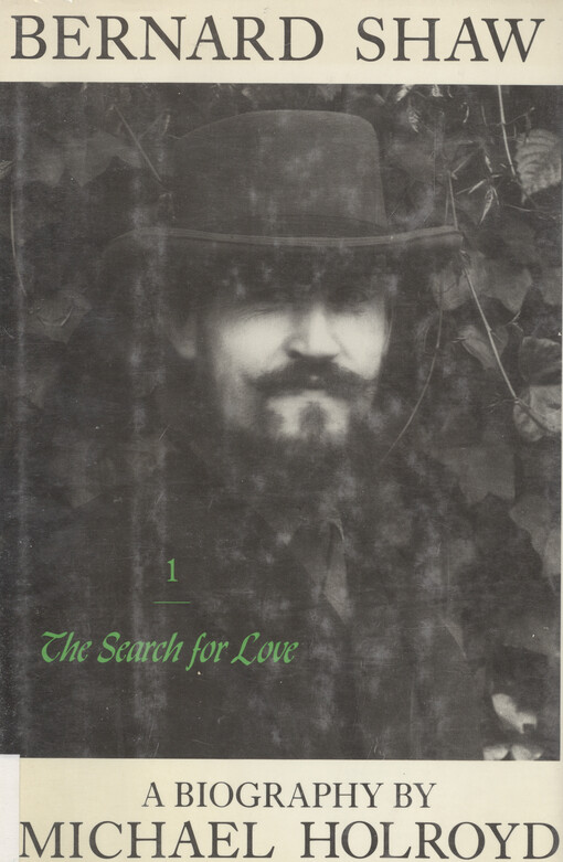 Bernard Shaw. Vol. 1, 1856-1898 : The search for love