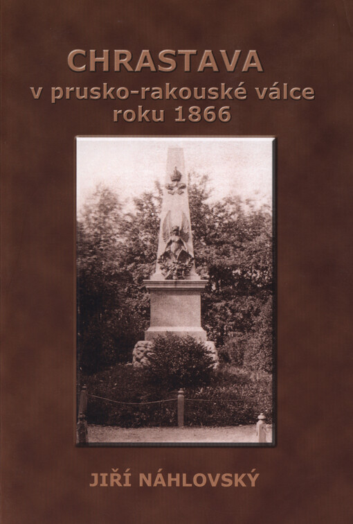 Chrastava v prusko-rakouské válce roku 1866 : péče o válečné pomníky z války roku 1866