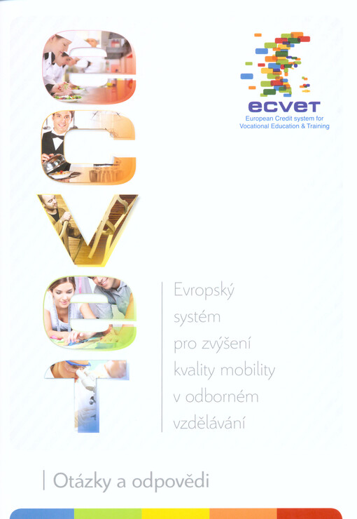 ECVET : evropský systém pro zvýšení kvality mobility v odborném vzdělávání : otázky a odpovědi