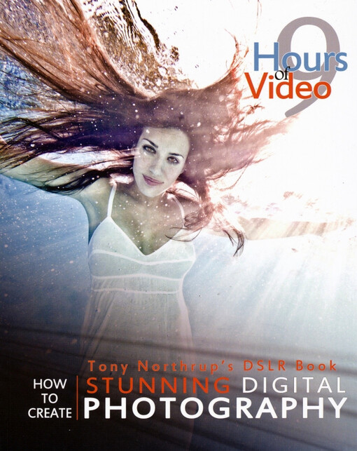 Tony Northrup's DSLR book : how to create stunning digital photography
