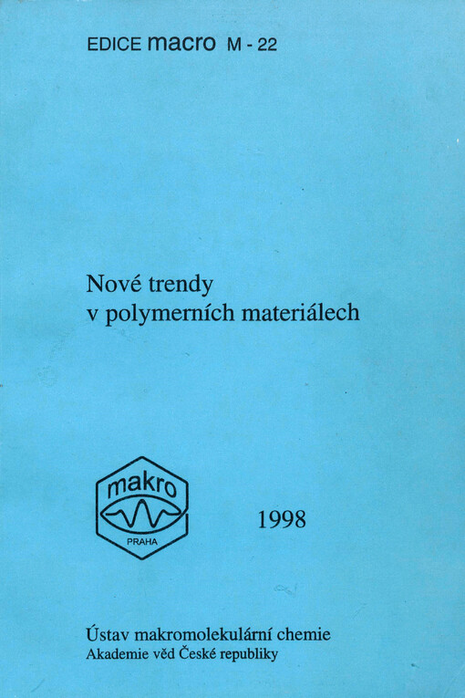 Nové trendy v polymerních materiálech :sborník přednášek : [odborný seminář, Praha 21.-22. dubna 1998