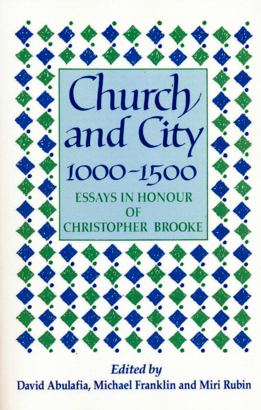 Church and city, 1000-1500 :essays in honour of Christopher Brooke