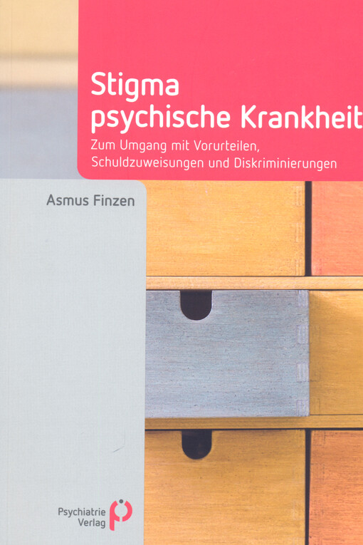 Stigma psychische Krankheit : zum Umgang mit Vorurteilen Schuldzuweisungen und Diskriminierungen