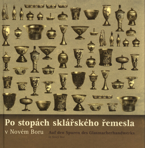Po stopách sklářského řemesla v Novém Boru =Auf den Spuren des Glasmacherhandwerks in Nový Bor