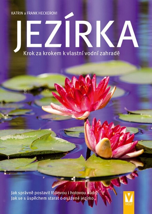 Heckerovi Frank a Katrin: Jezírka - Krok za krokem k vlastní vodní zahradě