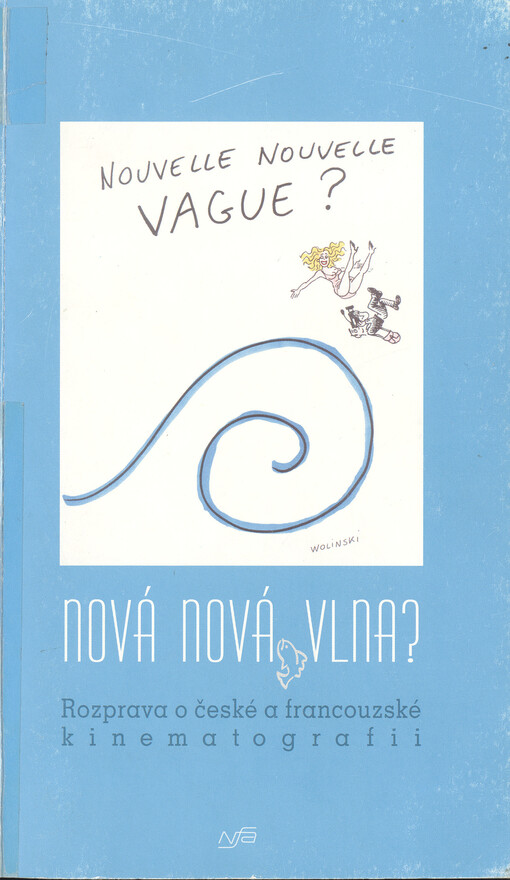 Nová nová vlna?: rozprava o české a francouzské kinematografii = Nouvelle nouvelle vague? : débats sur le cinéma tchéque et français