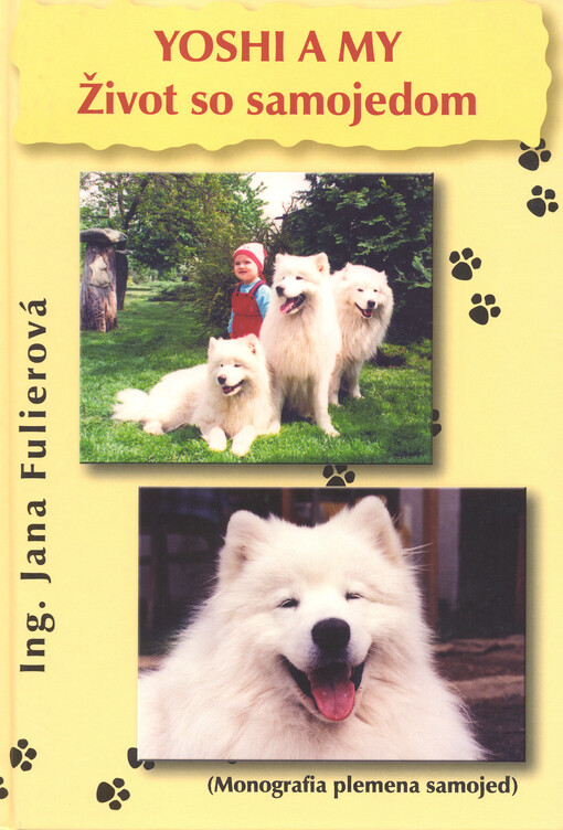 Yoshi a my :život so samojedom : (monografia plemena samojed)