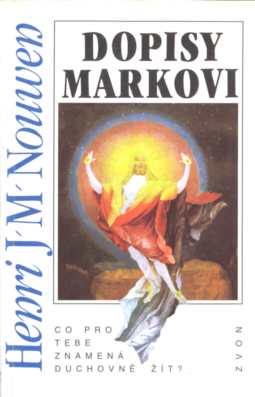 Dopisy Markovi : Co pro tebe znamená duchovně žít?