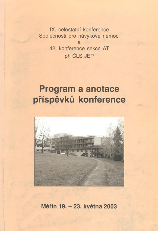Program a anotace příspěvků konference : IX. celostátní konference Společnosti pro návykové nemoci a 42. konference sekce AT při ČLS JEP : Měřín 19.-23. května 2003