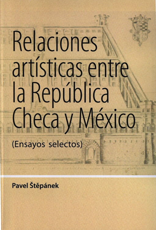 Relaciones artísticas entre la República Checa y México : (ensayos selectos)