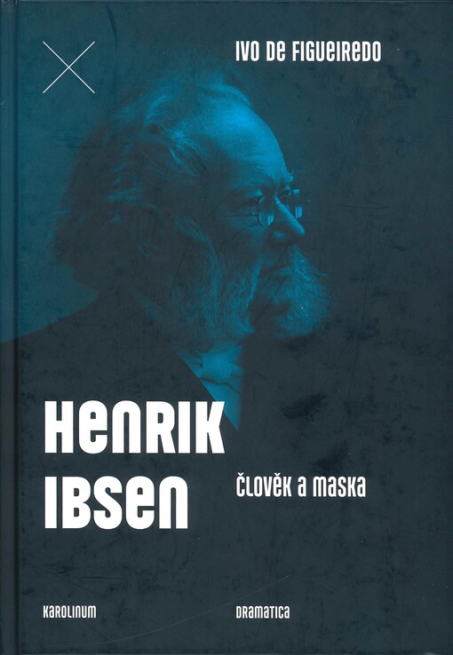 Henrik Ibsen: člověk a maska