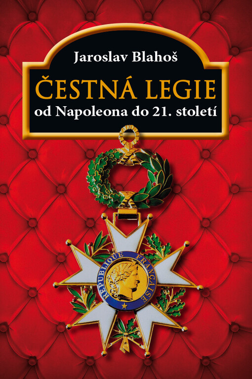 Čestná legie :od Napoleona do 21. století