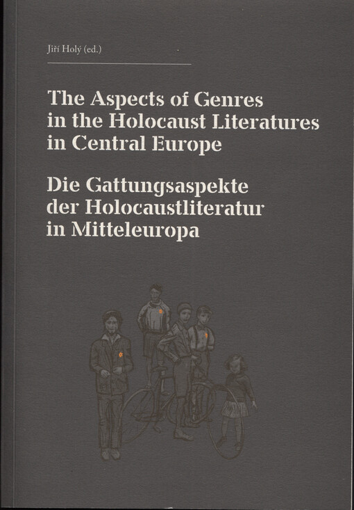 The Aspects of Genres in the Holocaust Literatures in Central Europe =Die Gattungsaspekte der Holocaustliteratur in Mitteleuropa
