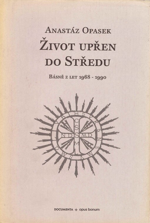 Život upřen do Středu: básně z let 1968 - 1990