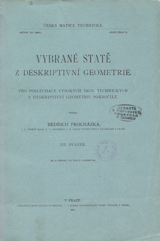 Vybrané statě z deskriptivní geometrie :pro posluchače vysokých škol technických v deskriptivní geometrii pokročilé