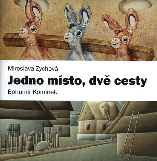 Miroslava Zychová, Bohumír Komínek : Jedno místo, dvě cesty : 29.3.-7.6.2015, Galerie Klatovy/Klenová, zámek