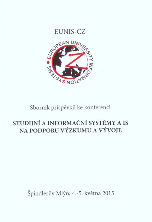 Sborník příspěvků ke konferenci Studijní a informační systémy a IS na podporu výzkumu a vývoje :Špindlerův Mlýn, 4.-5. května 2015