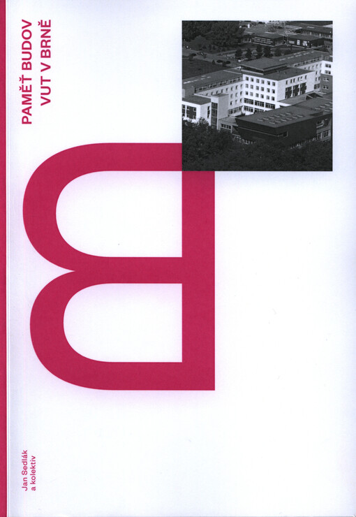 Paměť budov - architektura budov VUT v Brně