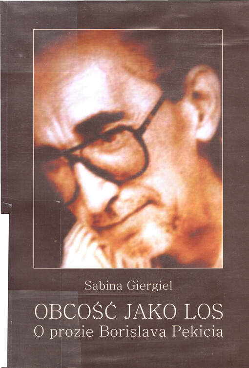 Obcość jako los : o prozie Borislava Pekicia