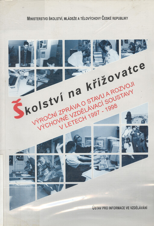 Školství na křižovatce : Výroční zpráva o stavu a rozvoji výchovně vzdělávací soustavy v letech 1997 - 1998
