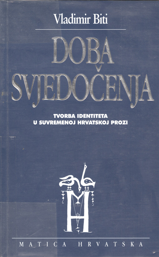 Doba svjedočenja : tvorba identiteta u suvremenoj prozi