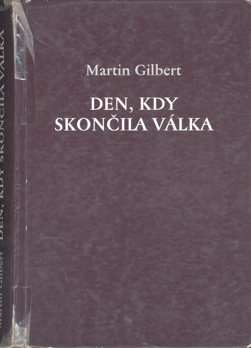 Den, kdy skončila válka: den vítězství 1945 v Evropě a ve světě