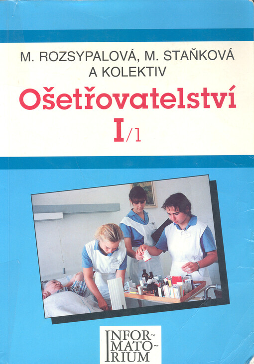 Ošetřovatelství I : pro střední zdravotnické školy
